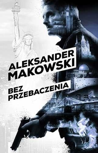 Aleksander Makowski - Bez przebaczenia Aleksander Makowski - Bez przebaczenia